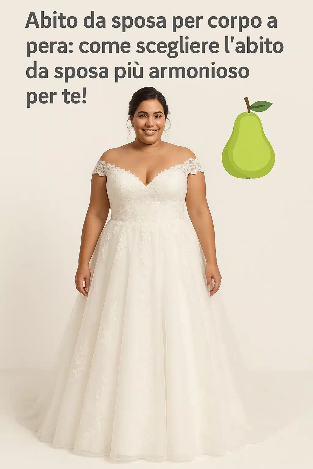 Abito da sposa per corpo a pera: come scegliere l’abito da sposa più armonioso per te! 🍐