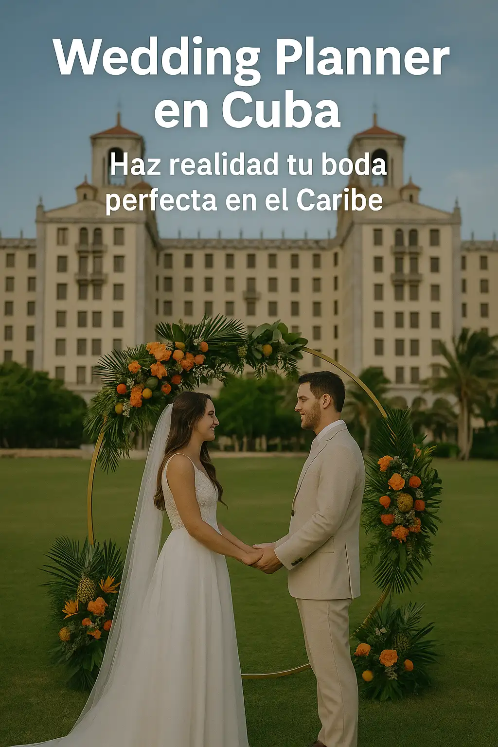Imagen de una pareja celebrando su boda en el Hotel Nacional de Cuba en La Habana, coordinada por un wedding planner en Cuba con decoración elegante y tropical.